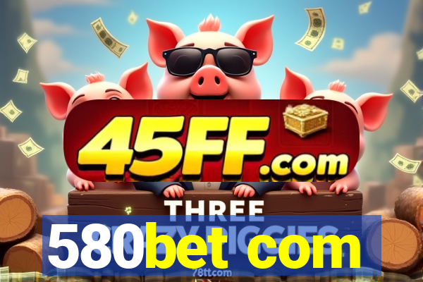 580bet com